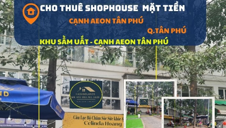 Cho thuê SHOPHOUSE 110m2, 1 LẦU , 17 triệu, cạnh AEON Tân Phú